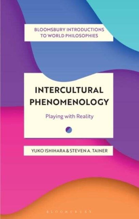 Intercultural Phenomenology av Yuko Ishihara, Steven A. Tainer