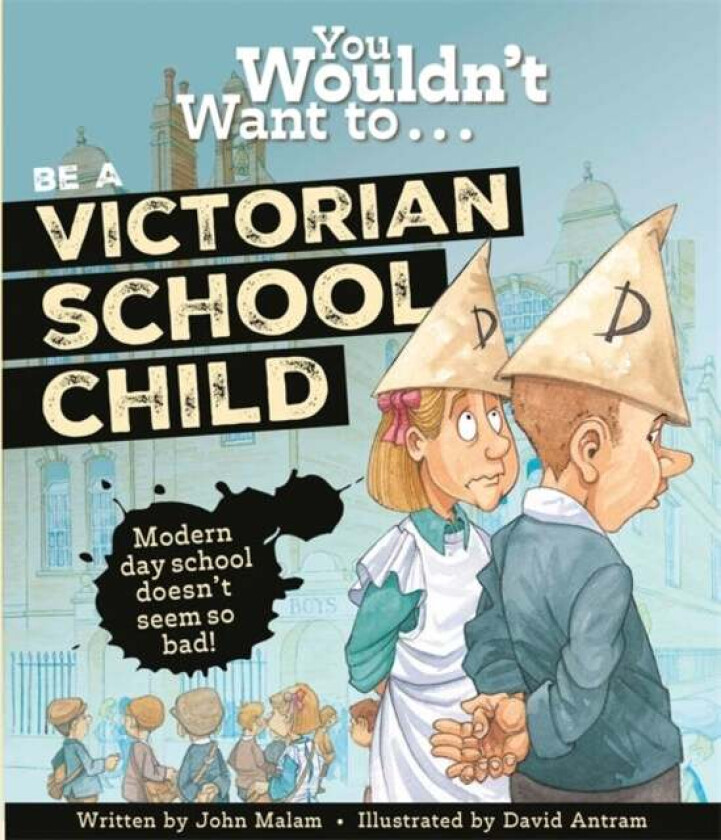 You Wouldn't Want To Be A Victorian Schoolchild! av John Malam