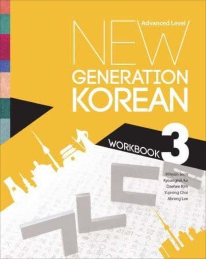 New Generation Korean Workbook av Mihyon Jeon, Kyoungrok Ko, Daehee Kim, Yujeong Choi, Ahrong Lee