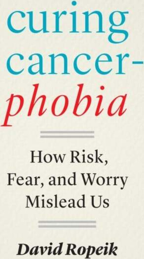 Curing Cancerphobia av David Ropeik