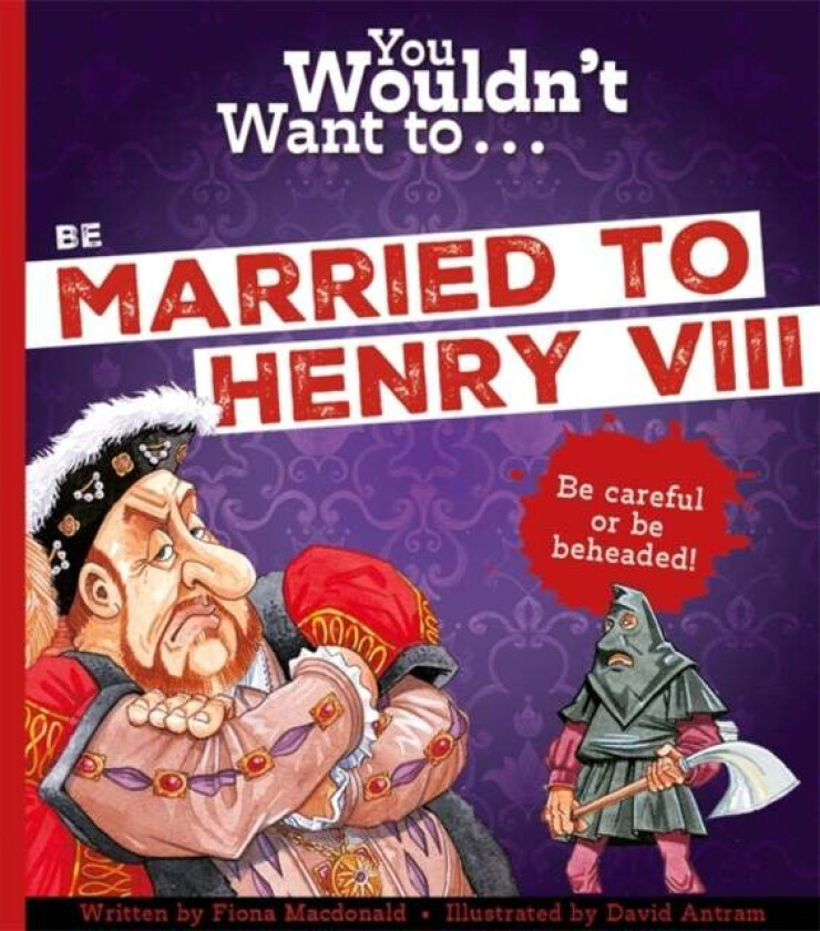 You Wouldn't Want To Be Married To Henry VIII! av MacDonald Fiona, Fiona Macdonald
