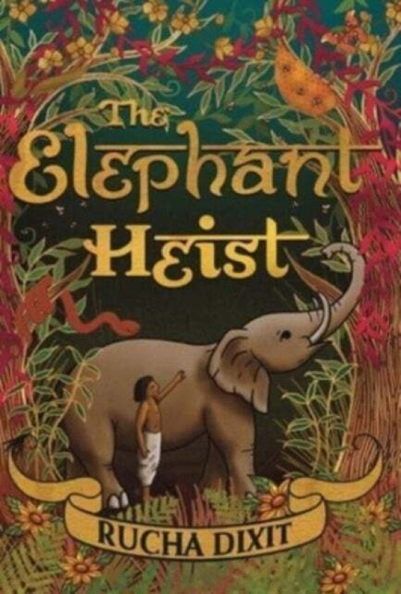 The Elephant Heist av Rucha Dixit