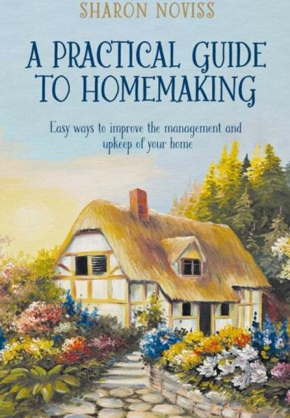 A Practical Guide to Homemaking av Sharon Noviss