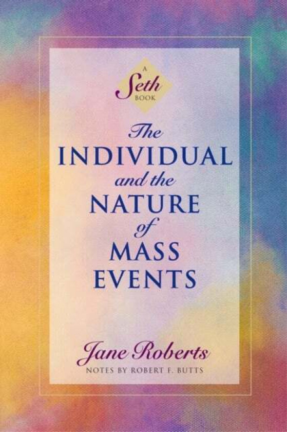 The Individual and the Nature of Mass Events av Jane Roberts