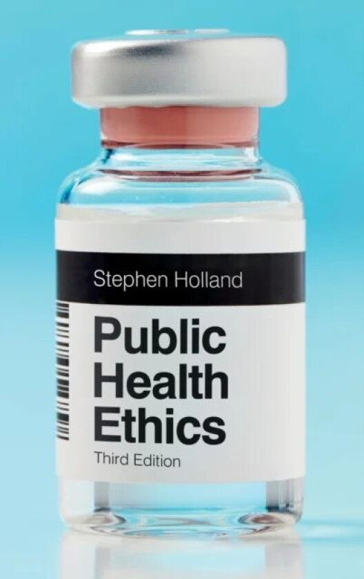 Public Health Ethics av Stephen (University of York) Holland