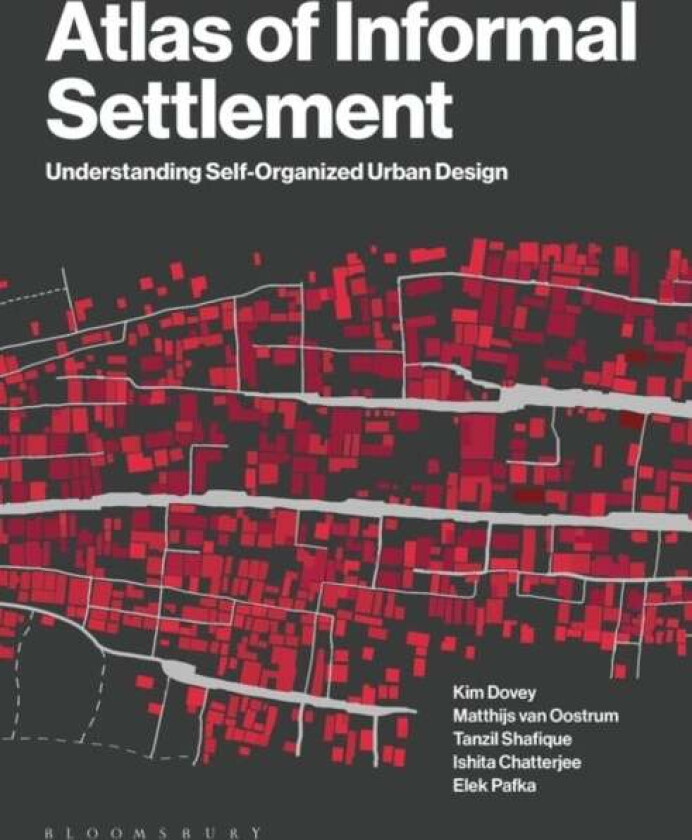 Atlas of Informal Settlement av Kim (Professor of Architecture and Urban Design at the University of Melbourne University of Melbourne Australia) Dove