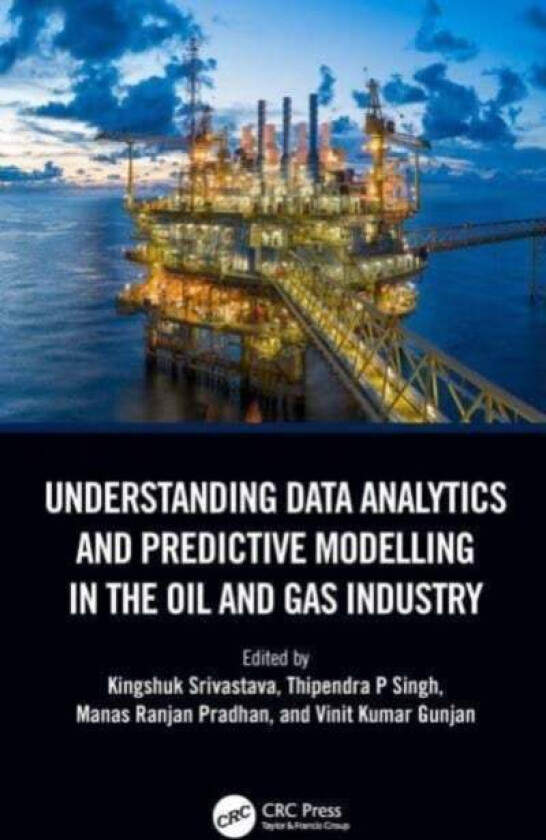 Understanding Data Analytics and Predictive Modelling in the Oil and Gas Industry
