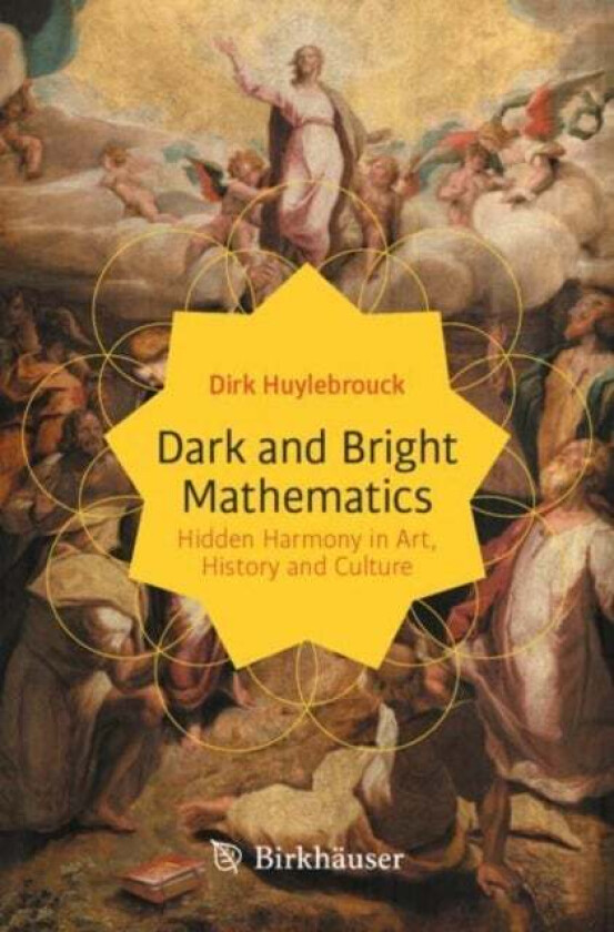 Dark and Bright Mathematics av Dirk Huylebrouck