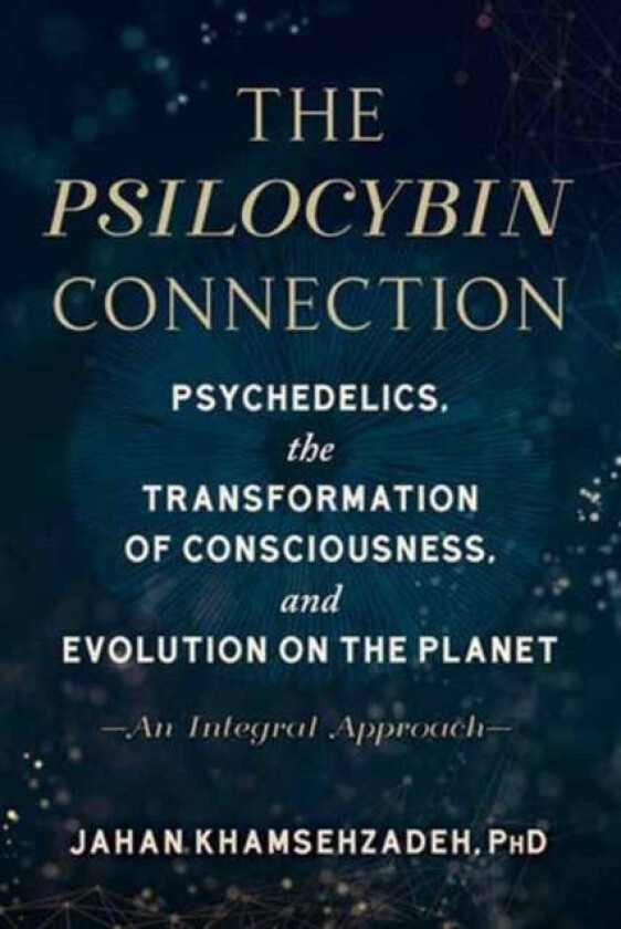 The Psilocybin Connection av Jahan Khamsehzadeh