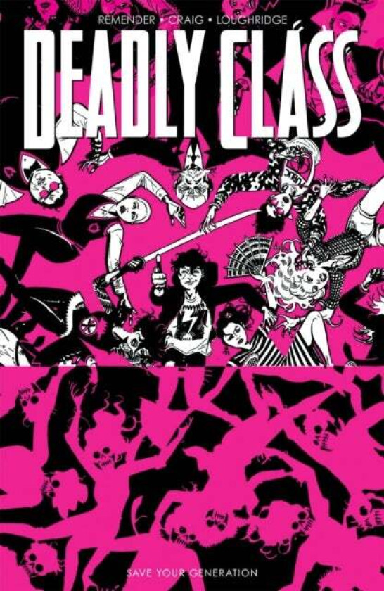 Deadly Class, Volume 10: Save Your Generation av Rick Remender