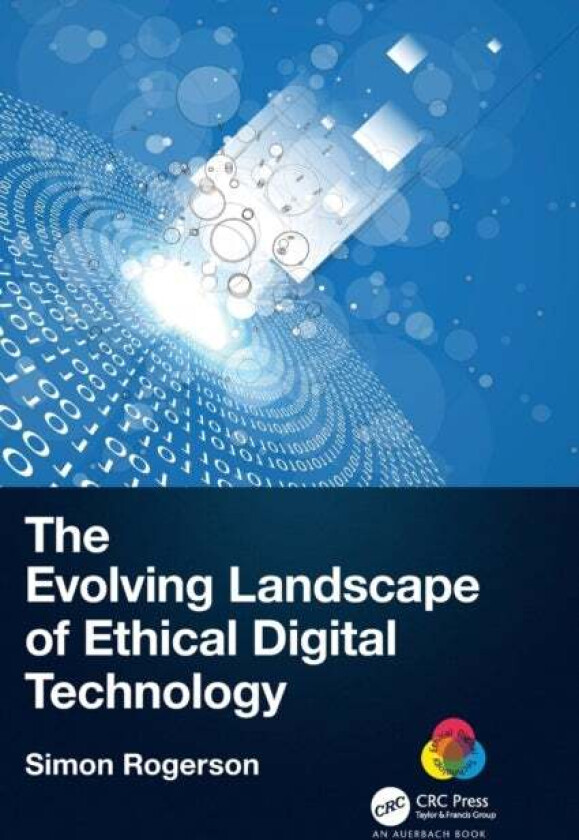 The Evolving Landscape of Ethical Digital Technology av Simon Rogerson