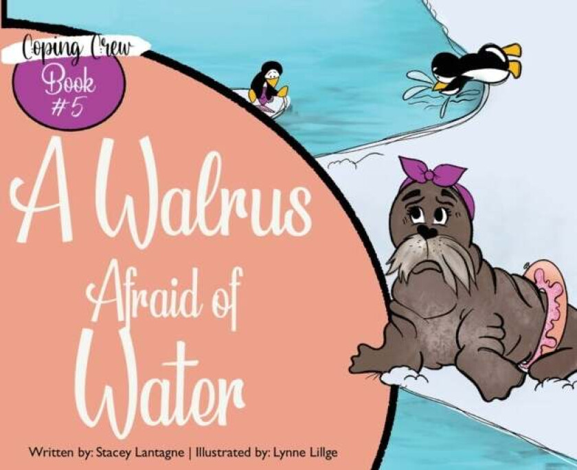 A Walrus Afraid of Water av Stacey Lantagne