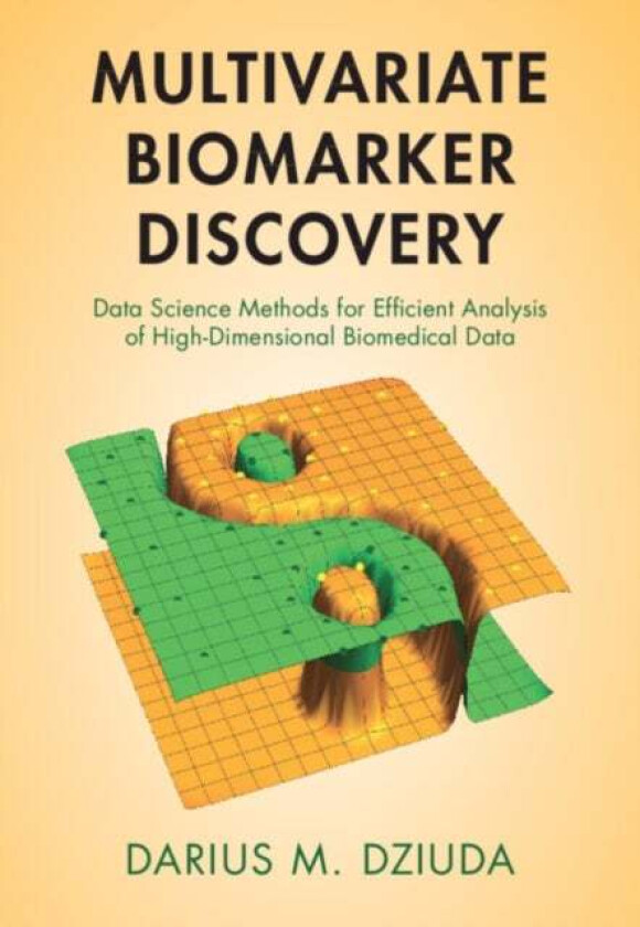 Multivariate Biomarker Discovery av Darius M. (Central Connecticut State University) Dziuda