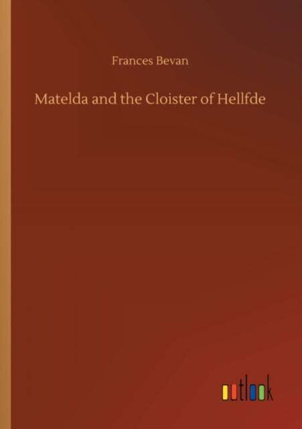 Matelda and the Cloister of Hellfde av Frances Bevan