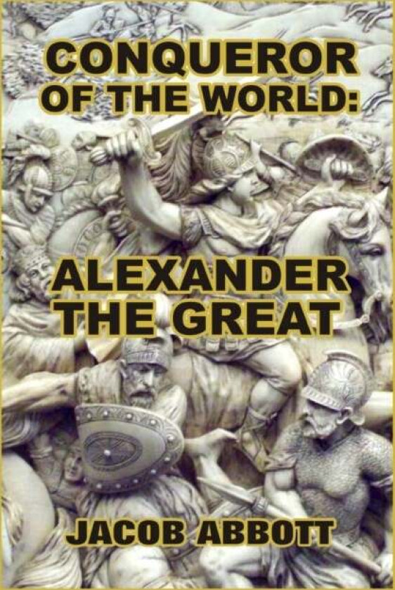 Conqueror of the World av Jacob Abbott