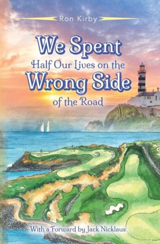 We Spent Half Our Lives on the Wrong Side of the Road av Ron Kirby
