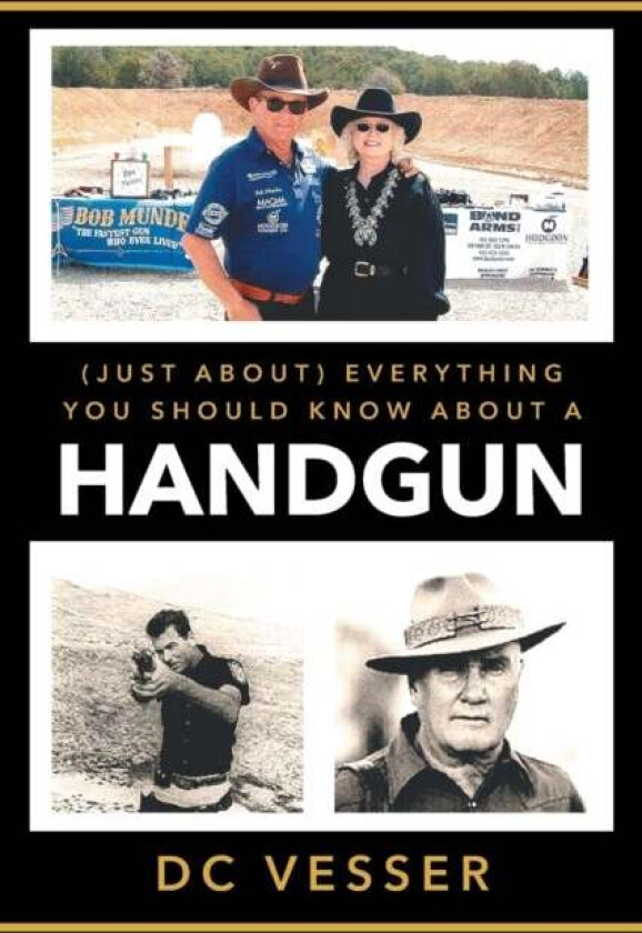 (Just About) Everything You Should Know About A Handgun av DC Vesser