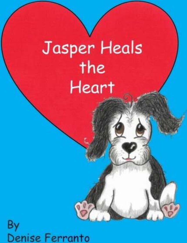 Jasper Heals the Heart av Denise Ferranto