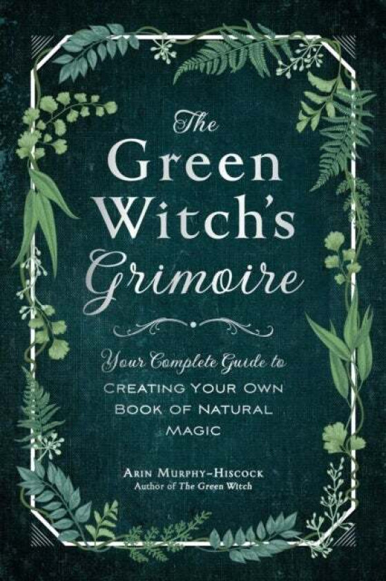 The Green Witch's Grimoire av Arin Murphy-Hiscock