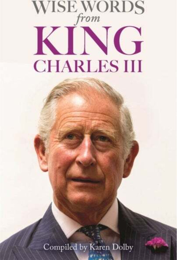 Wise Words from King Charles III av Karen Dolby