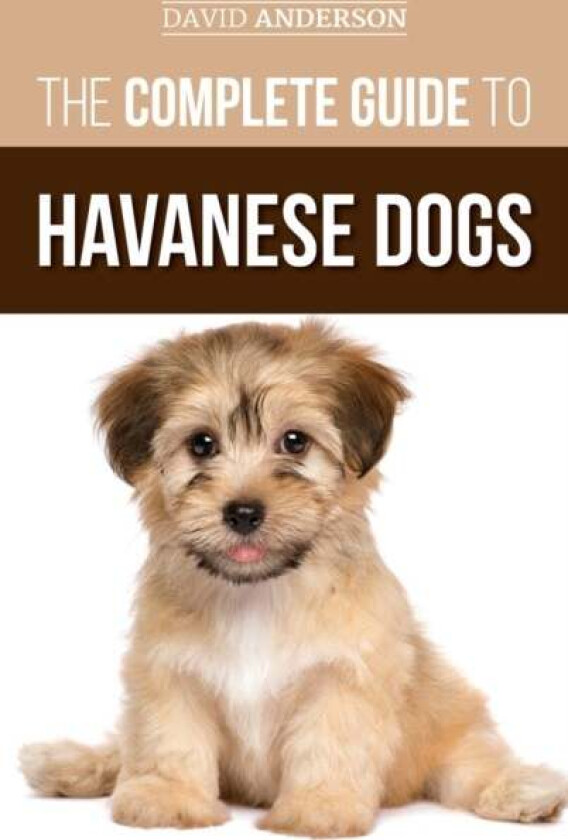 The Complete Guide to Havanese Dogs av David Anderson