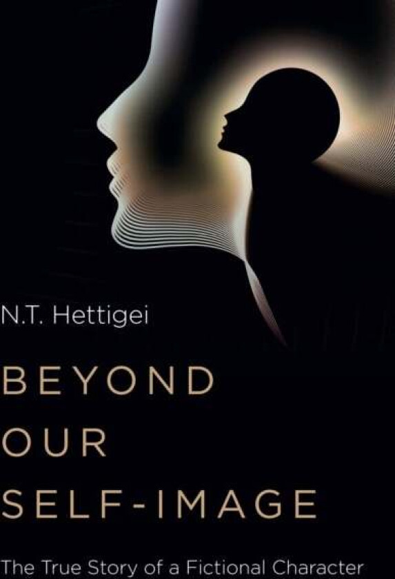 Beyond Our Self-Image av N.T. Hettigei