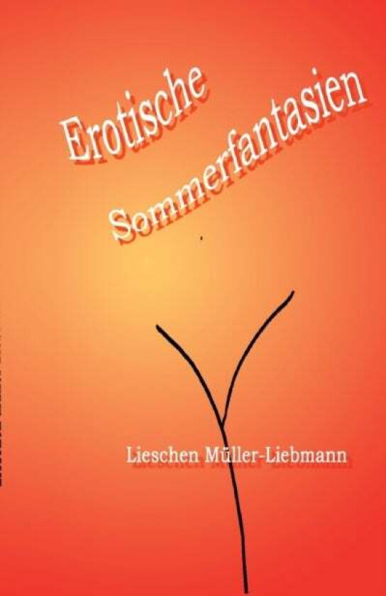 Erotische Sommerfantasien av Lieschen Muller-Liebmann