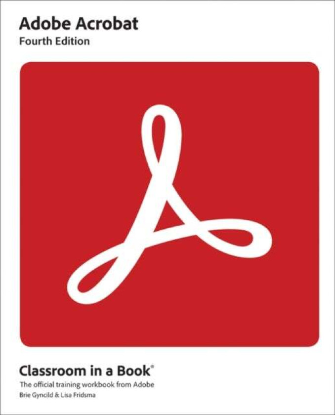 Adobe Acrobat Classroom in a Book av Lisa Fridsma, Brie Gyncild