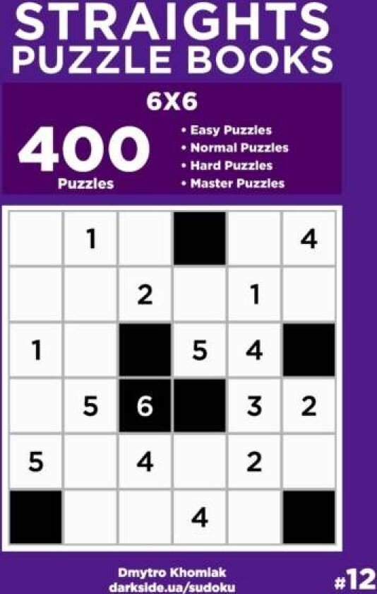 Straights Puzzle Books - 400 Easy to Master Puzzles 6x6 (Volume 12) av Dart Veider, Dmytro Khomiak