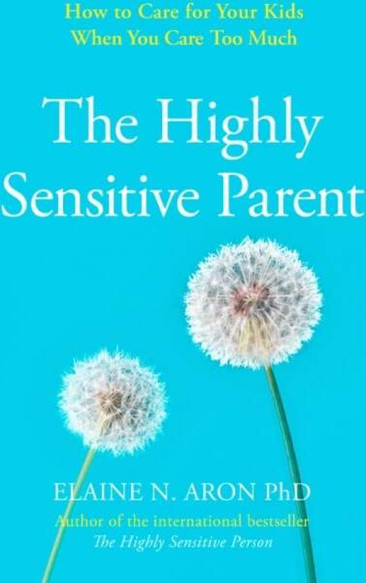 Highly Sensitive Parent, The av Elaine N. Aron