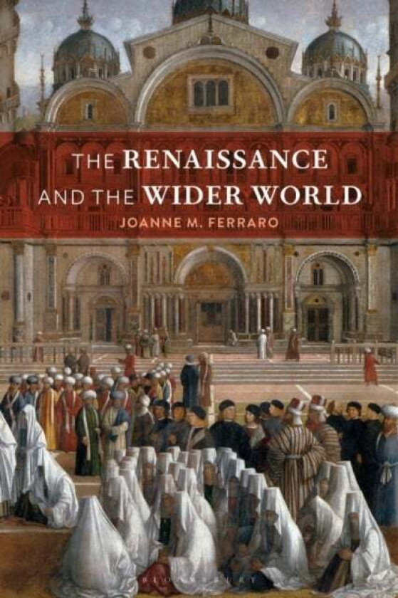 The Renaissance and the Wider World av Professor Joanne M. (San Diego State University USA) Ferraro