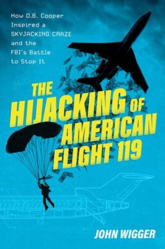 The Hijacking of American Flight 119 av John (Professor of History Professor of History University of Missouri) Wigger