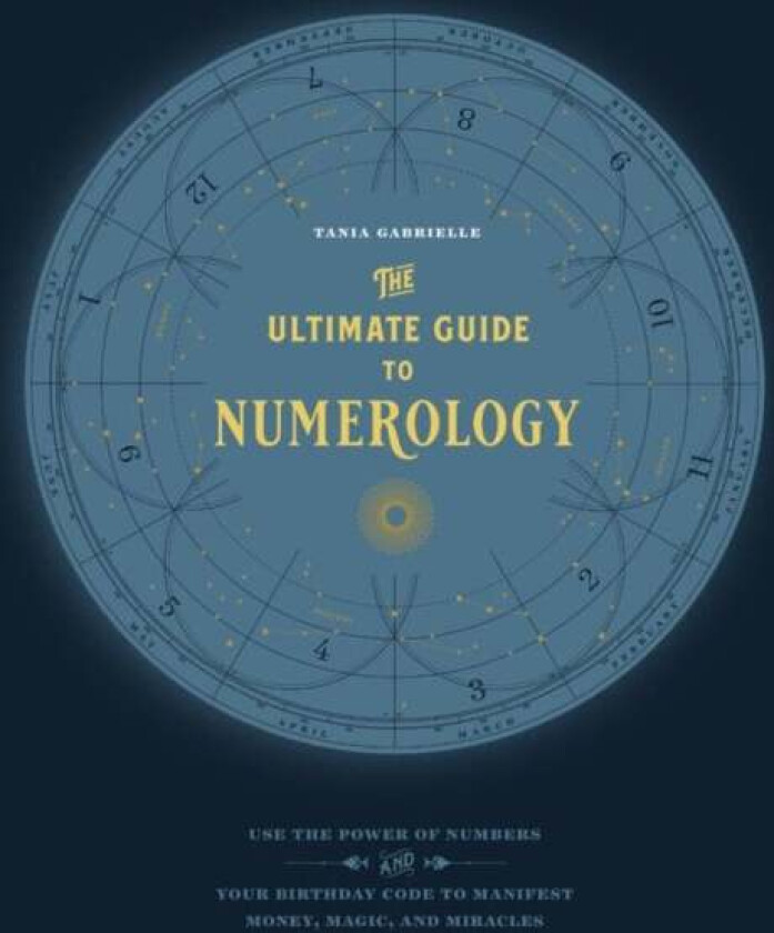 The Ultimate Guide to Numerology av Tania Gabrielle