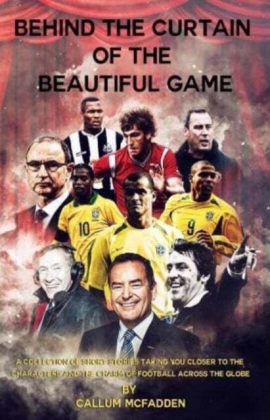 Behind the Curtain of the Beautiful Game av Callum McFadden