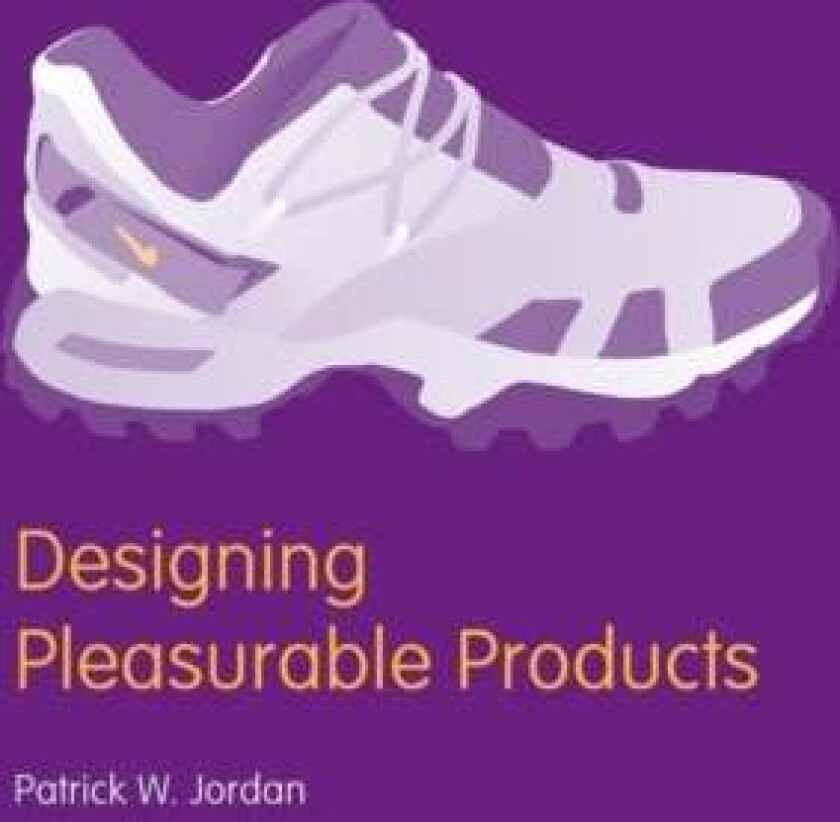 Designing Pleasurable Products av Patrick W. (The Contemporary Trends Institute London UK) Jordan