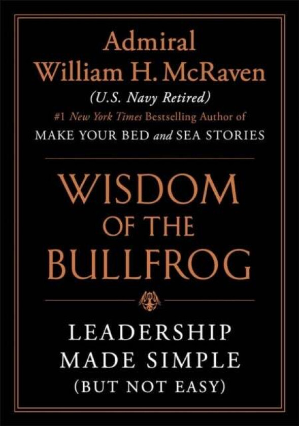 Wisdom of the Bullfrog av William H. McRaven