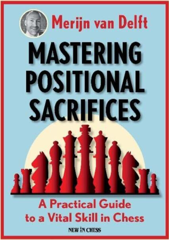 Mastering Positional Sacrifices av Merijn van Delft