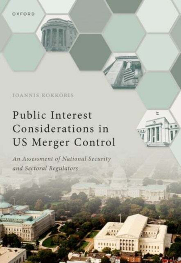 Public Interest Considerations in US Merger Control av Ioannis (Chair in Competition Law and Economics Chair in Competition Law and Economics Centre f