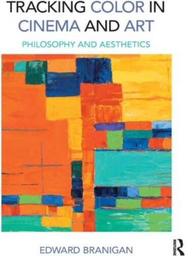 Tracking Color in Cinema and Art av Edward Branigan