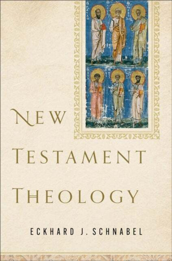 New Testament Theology av Eckhard J. Schnabel