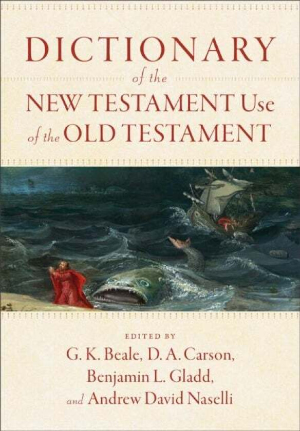 Dictionary of the New Testament Use of the Old Testament av G. K. Beale, D. A. Carson, Benjamin L. Gladd, Andrew David Naselli