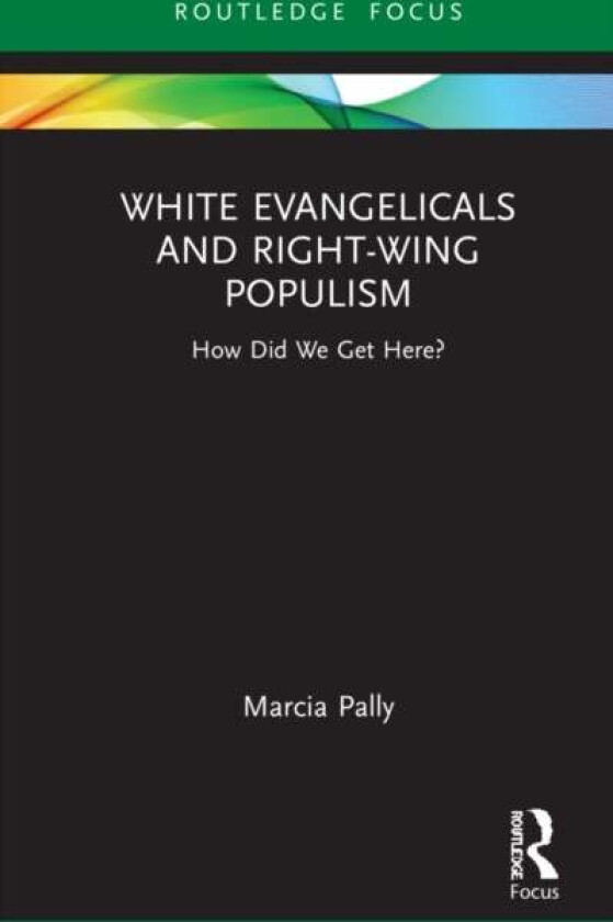 White Evangelicals and Right-Wing Populism av Marcia (New York University USA) Pally