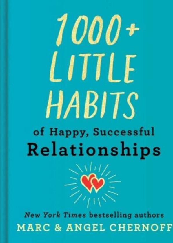 1000+ Little Habits of Happy, Successful Relationships av Marc Chernoff, Angel (Angel Chernoff) Chernoff