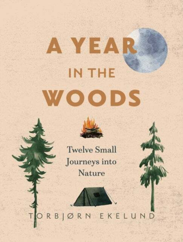A Year in the Woods av Torbjørn Ekelund