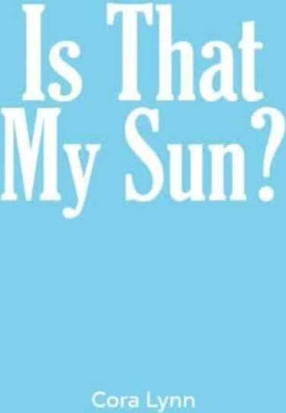 Is That My Sun? av Cora Lynn