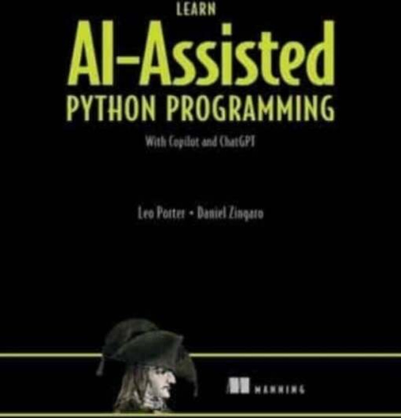 Learn AI-Assisted Python Programming with GitHub Copilot av Daniel Zingaro