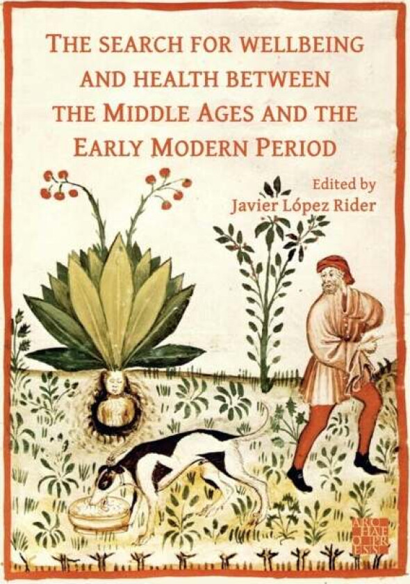 The Search for Wellbeing and Health Between the Middle Ages and the Early Modern Period