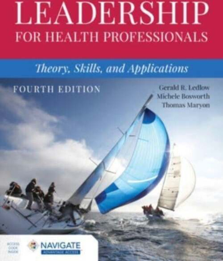 Leadership for Health Professionals: Theory, Skills, and Applications av Gerald (Jerry) R. Ledlow, Michele Bosworth, Mary