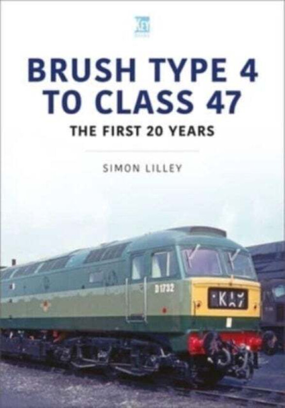Brush Type 4 to Class 47 - the first 25 Years av Simon Lilley