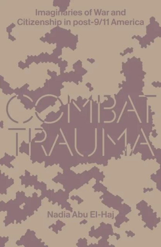 Combat Trauma av Nadia Abu El Haj